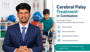 Cerebral Palsy Treatment in Coimbatore | Comprehensive Care with Dr Karthik Rajaram