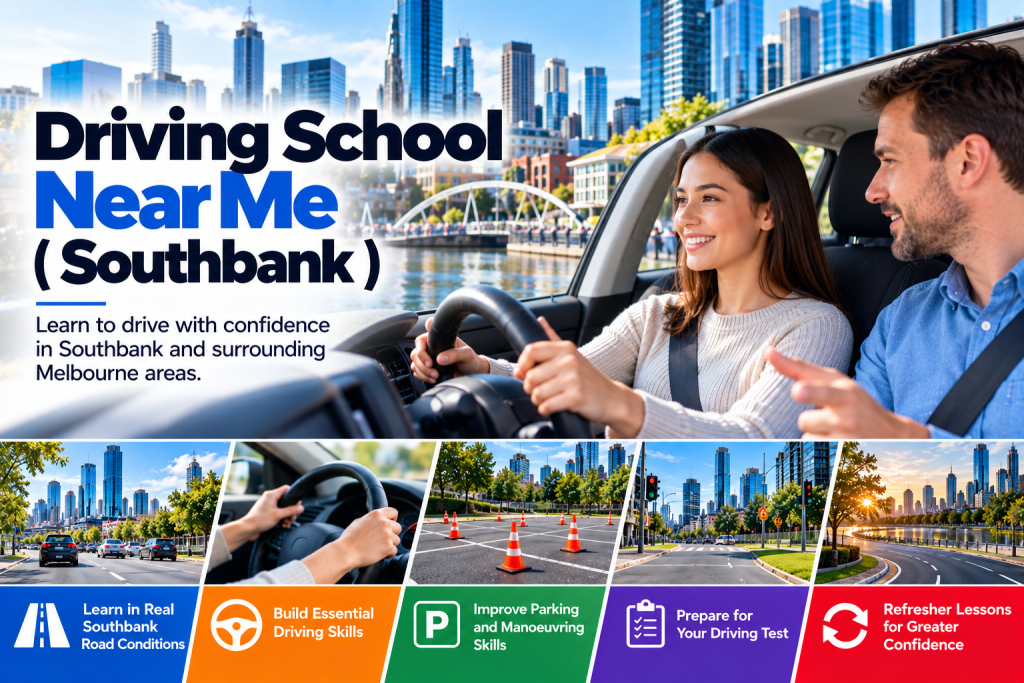 Driving School Near Me ( Southbank ) – Practical Lessons for Confident Driving